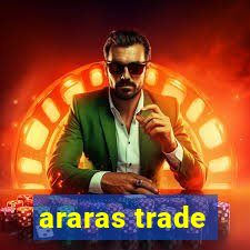 araras trade